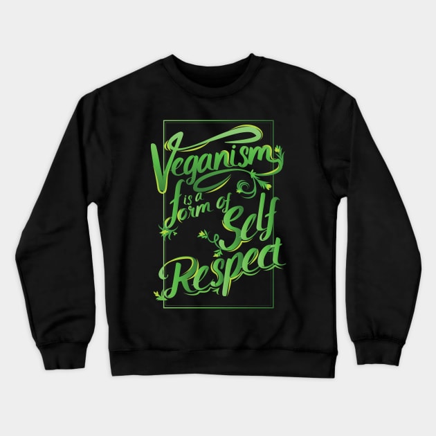 Veganism is Self Respect Crewneck Sweatshirt by avshirtnation